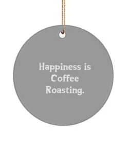 GENERIC Reusable Coffee Roasting Circle Ornament, Happiness Is Coffee Roasting, Motivational Gifts For Friends