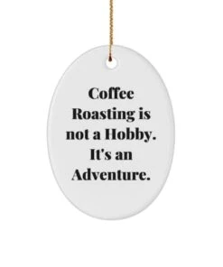 GENERIC Unique Idea Coffee Roasting Oval Ornament, Coffee Roasting Is Not A Hobby. It's An, Cheap Gifts For Friends,,, Ideas, Unique, Cool