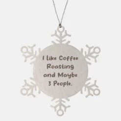 GENERIC Useful Coffee Roasting Gifts, I Like Coffee Roasting And Maybe 3 People, Holiday Snowflake Ornament For Coffee Roasting
