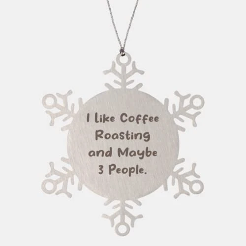 GENERIC Useful Coffee Roasting Gifts, I Like Coffee Roasting And Maybe 3 People, Holiday Snowflake Ornament For Coffee Roasting
