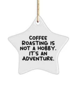 GENERIC Epic Coffee Roasting Star Ornament, Coffee Roasting Is Not A Hobby. It, Gifts For Men Women, Present From , For Coffee Roasting