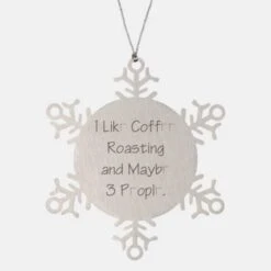 GENERIC Brilliant Coffee Roasting Snowflake Ornament, I Like Coffee Roasting And Maybe 3, Present For Friends, Sarcastic Gifts From , , Gifts From Friends, Gifts From Family, Personalized Gifts, Unique Gifts,