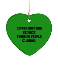 GENERIC Coffee Roasting Gifts For Friends, Coffee Roasting Because Stabbing People, Motivational Coffee Roasting Heart Ornament, From