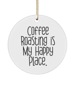 Coffee Roasting Is My Happy Place. Circle Ornament, Coffee Roasting, Nice Gifts For Coffee Roasting