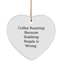 GENERIC Coffee Roasting Because Stabbing. Coffee Roasting Heart Ornament, Special Coffee Roasting Gifts, Christmas Ornament For Friends