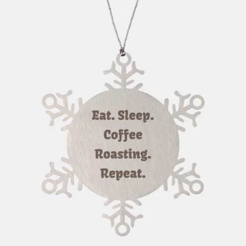 GENERIC Eat. Sleep. Coffee Roasting. Repeat. Coffee Roasting Snowflake Ornament, Funny Coffee Roasting Gifts, For Men Women