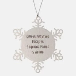 GENERIC Sarcasm Coffee Roasting Snowflake Ornament, Coffee Roasting Because Stabbing, Sarcastic Gifts For Men Women,,, Thankful For Friends, Gifts From Loved Ones, Presents From Buddies, Gifts
